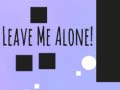 Játék Leave Me Alone!